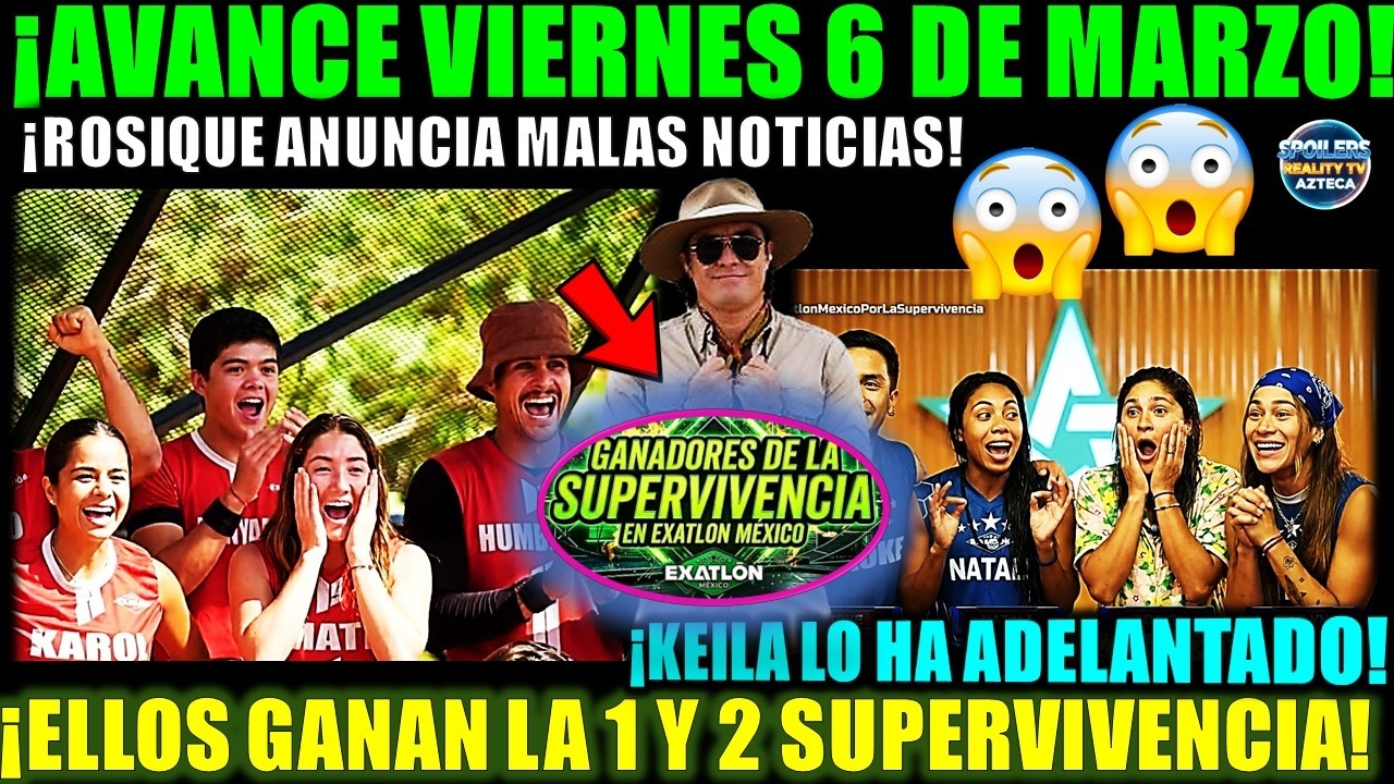 ✅🚨AVANCE VIERNES 6 DE MARZO! ¡ELLOS GANAN LA 1 Y 2 SUPERVIVENCIA! Y ROSIQUE ANUNCIA MALAS NOTICIAS!