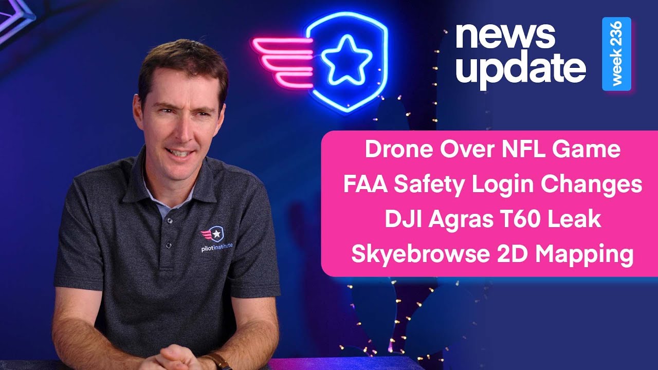 Drone News: Drone Stops NFL Game, FAA Safety Login Changes, DJI Agras T60, Skyebrowse 2D Mapping