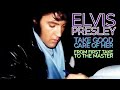 Elvis Presley - Take Good Care of Her - From First Take to the Master
