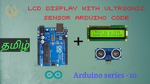 Arduino Series - 10 | LCD Display with Ultrasonic sensor code combine | Tamil