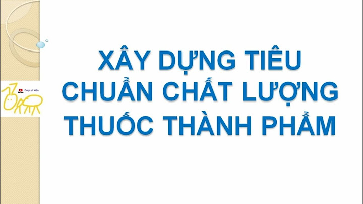 Tiêu chuẩn chất lượng thuốc là gì năm 2024