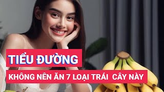 Người mắc bệnh tiểu đường không nên ăn 7 loại trái cây này