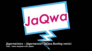 Jägermeisters - Jägermeister! (JaQwa Bootleg remix)