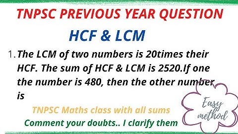 The LCM of two numbers is 20times their HCF. The sum of HCF & LCM is 2520.If one the number is 480.