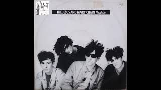 The Jesus And Mary Chain- Head On ( Extended Version) - 1989