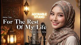 For The Rest Of My Life  Maher Zain  Emotional Female Cover Song
