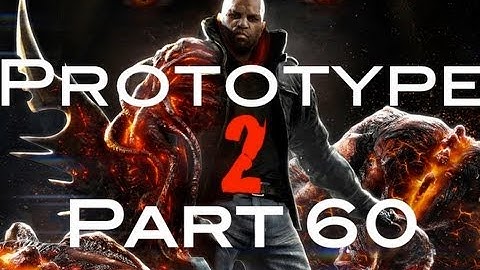 Prototype 2 Part 60 "the End is Near" w/ BlacWater Productions