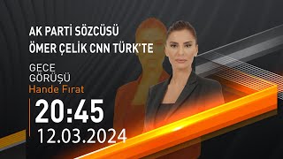  Hande Fırat Ile Gece Görüşü 12 Mart 2024 Haber Ürk