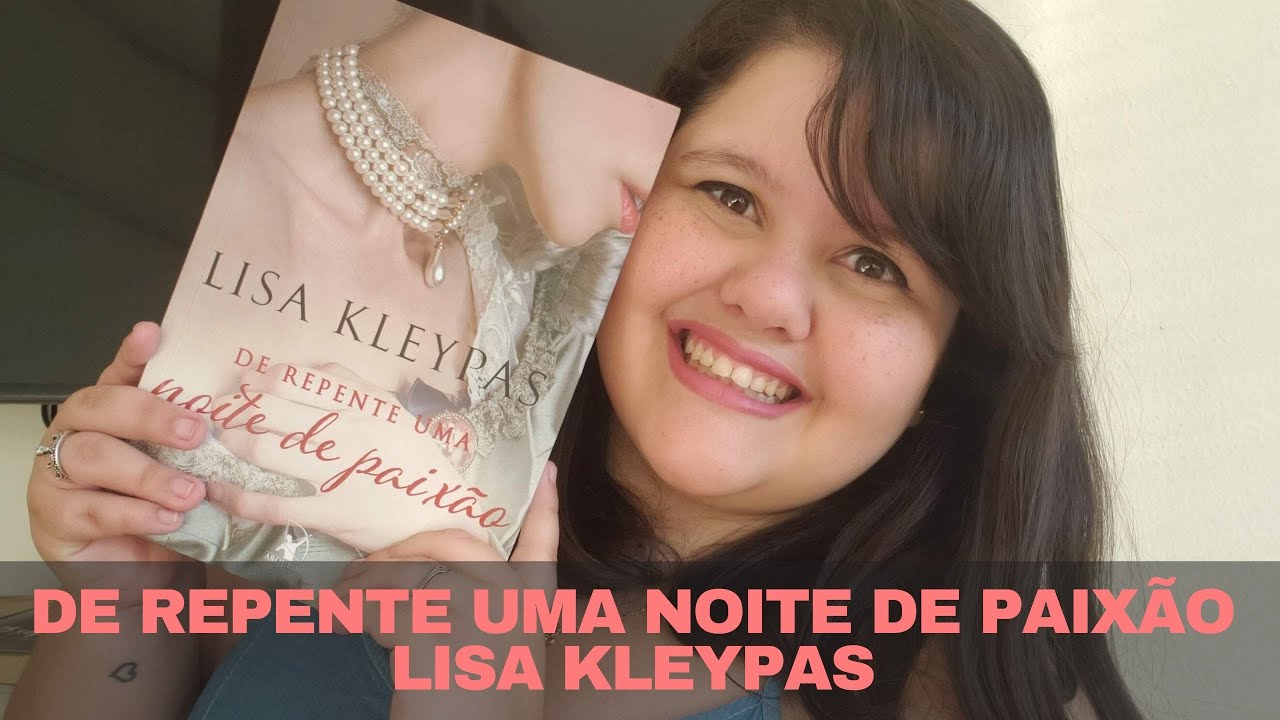 De Repente Uma Noite De Paixão Lisa Kleypas RESENHA: DE REPENTE UMA NOITE DE PAIXÃO, LISA KLEYPAS | Por Paixão