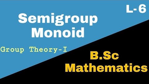Semigroup | Monoid |Group Theory-I| Abstract Algebra|L6||Aasan Mathematics Siksha