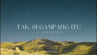 Tak Segampang Itu - @gonebloom (Originally by Anggi Marito) Lyrics Video #cover