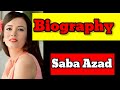 Saba azad biography 2023  family husband wikimedia  saba azad lifestyle net worth