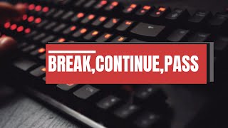 29. PYTHON - CONTROL FLOW PART-4 (BREAK, CONTINUE, PASS)