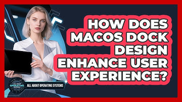 How Does macOS Dock Design Enhance User Experience? - All About Operating Systems