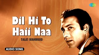 Dil Hi To Haii Naa | Talat Mahmood | Ghazal Hits | Old Ghazals