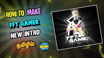 💫🔥How To Make FFT Gamer New Intro In Tamil | para Samsung J7 J8 A1 A2 | FFT Gamer