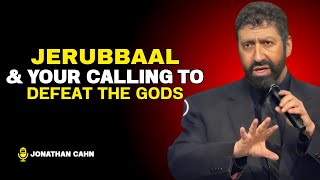 Jerubbaal & Your Calling To Defeat The Gods || jonathan cahn || best motivational speech
