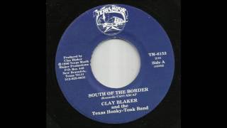 Clay Blaker & The Texas Honky-Tonk Band - South Of The Border