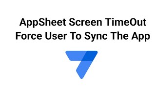 AppSheet Screen Time Out Force User To Sync The App First Before New Data Entry screenshot 5