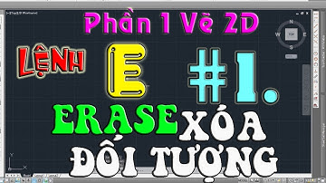 Autocad p1v3 #1. Lệnh ERASE xóa đối tượng - Khánh Tôm
