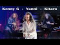 Yanni, Kitaro, Kenny G Greatest Hits Instrumental Music of All Time ( playlis )