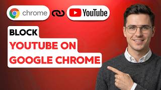 How to Block Youtube on Google Chrome [2026 Full Guide]
