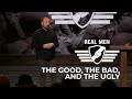 Real Men - The Good, The Bad, and the Ugly