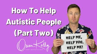 How To Help Autistic People  Part Two