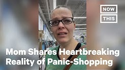 Mother Makes Desperate Plea Against Panic-Shopping | NowThis