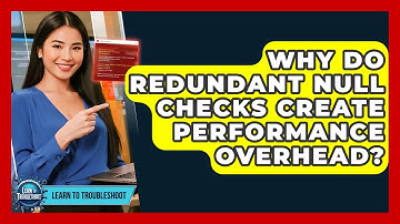 Why Do Redundant Null Checks Create Performance Overhead? - Learn To Troubleshoot