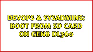 DevOps & SysAdmins: Boot from SD card on Gen8 DL360