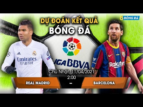 SOI KÈO, NHẬN ĐỊNH BÓNG ĐÁ HÔM NAY REAL VS BARCA 2h, 11/4/2021 - LALI GA