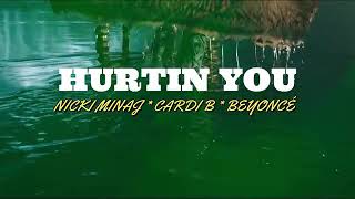 Nicki Minaj - Hurtin You Ft. Cardi B , Beyoncé