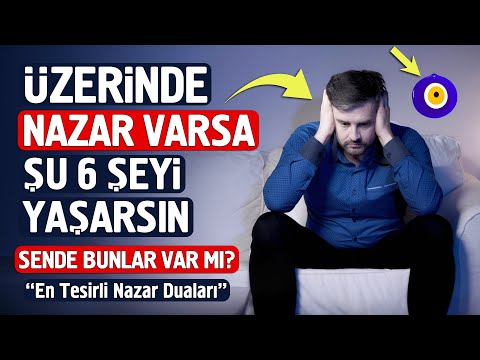 Dikkat! Üzerinde Nazar Varsa Şu 6 Şeyi Yaşarsın. Sende Bunlar Var mı? En Tesirli Nazar Duaları