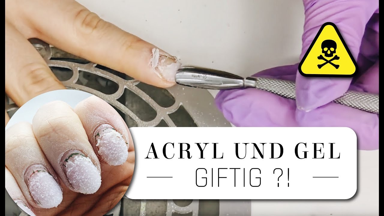 Vergammelte Nagel Gel Und Acryl Sind Giftig Youtube