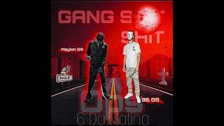 Maylon GS feat 36 GS [Gang Sh*t] - 6 Da Matina