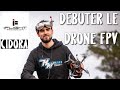 Dbuter le drone fpv dans les meilleurs conditions  iflight cidora