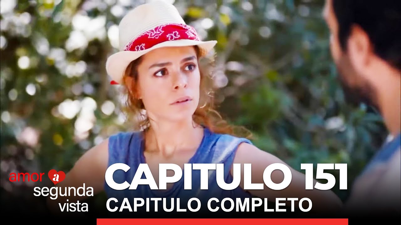 Amor A Segunda Vista Capitulo 151