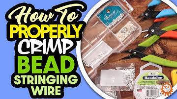 How to PROPERLY Crimp Bead Stringing Wire