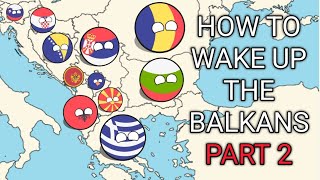 How to wake up the Balkans | part 2