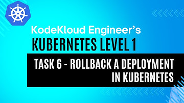 KodeKloud Engineer - Kubernetes Level 1 - Task 6 - Rollback a Deployment in Kubernetes