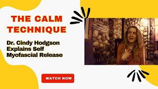 CALM Technique - Dr Cindy Hodgson Explains Self Myofascial Release