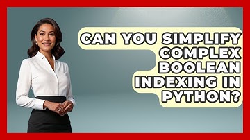 Can You Simplify Complex Boolean Indexing In Python? - Python Code School