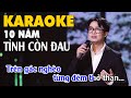 (KARAOKE - BEAT GỐC) MƯỜI NĂM TÌNH CÒN ĐAU - THIÊN QUANG | SÁNG TÁC &amp; TRÌNH BÀY