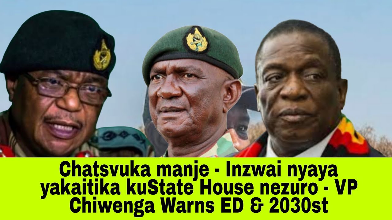 Chatsvuka manje - Inzwai nyaya yakaitika kuState House nezuro - VP Chiwenga Warns ED & 2030st