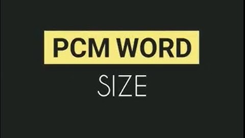 What is  PCM II PCM Word Size II assigning number of bits/word II Encoding II ADC