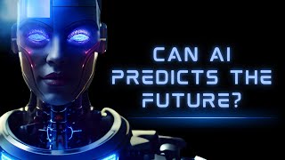 Can AI Predict the Future? The Truth Will Shock You!