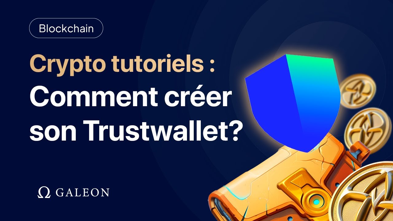 Comment créer son Trustwallet pour récupérer ses $GALEON?