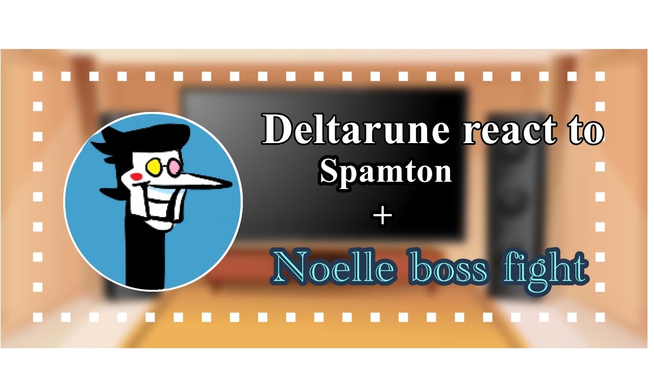 Deltarune react to spamton +noelle boss fight