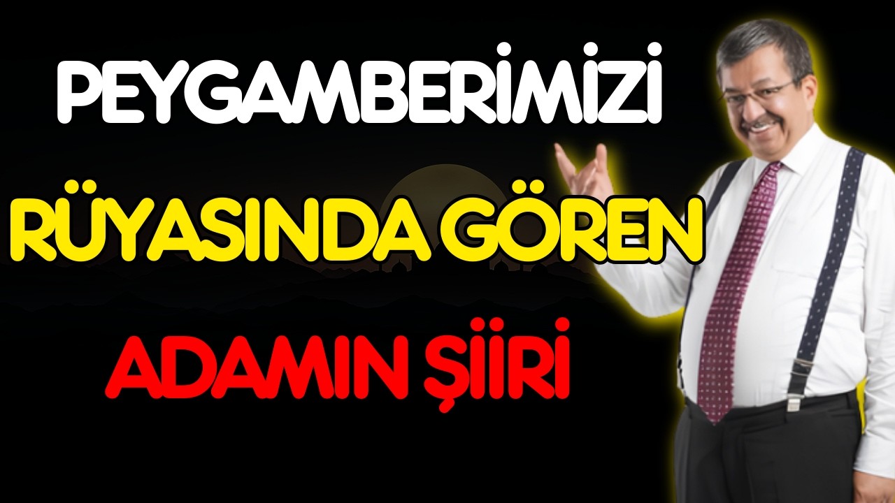 PEYGAMBERİMİZİ RÜYASINDA GÖREN ADAMIN ŞİİRİ   HAYATİ İNANÇ SOHBET